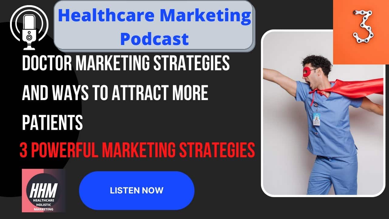 You are currently viewing Episode 7: Powerful Doctor Marketing Strategies for Attracting More Patients