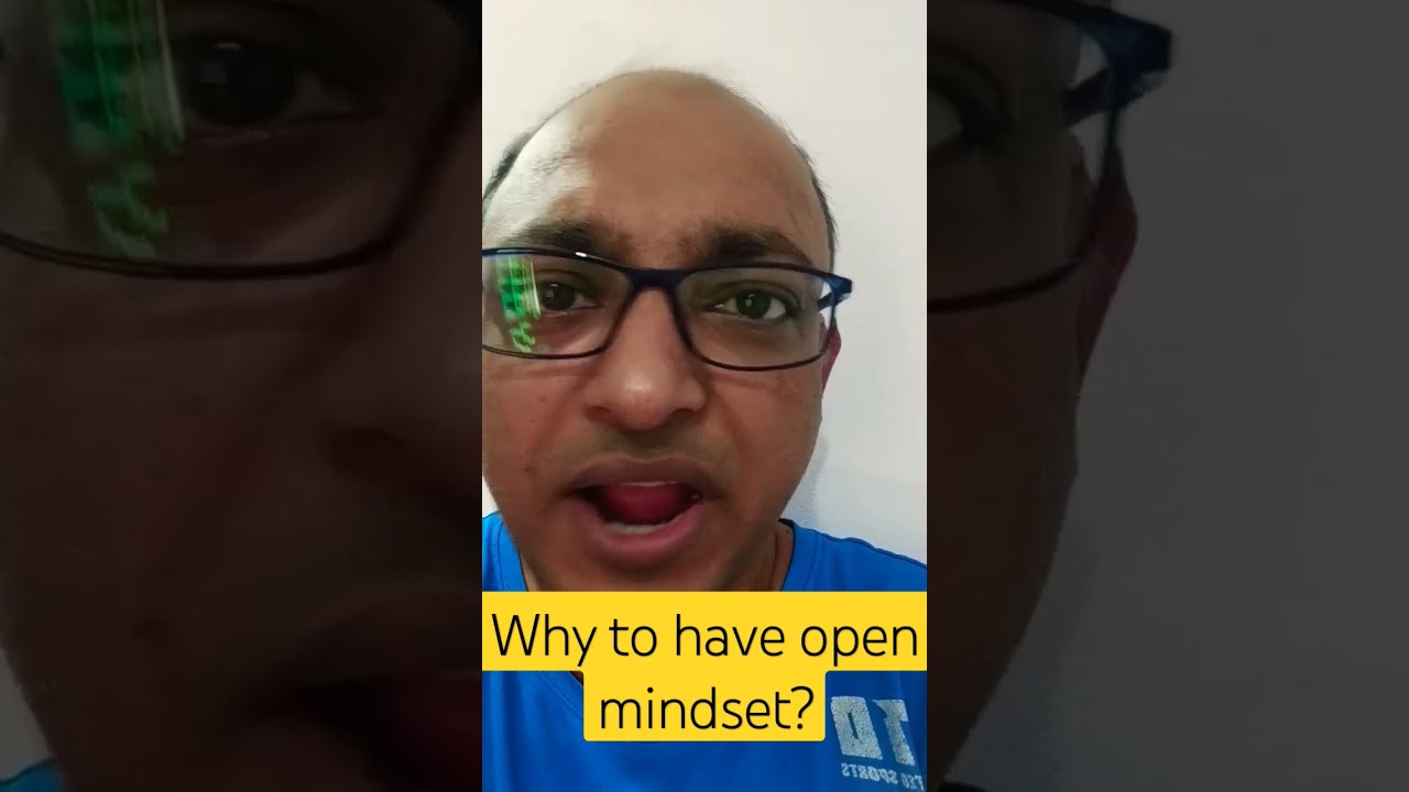 You are currently viewing Why to have open mindset?