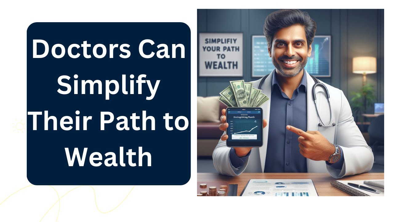 You are currently viewing How doctors can Simplify their path to wealth #WealthBuildingPhysician #DoctorMoneyMistakes