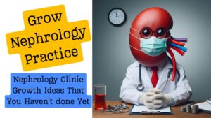 Read more about the article Grow Nephrology Practice | Nephrology Clinic Growth Ideas