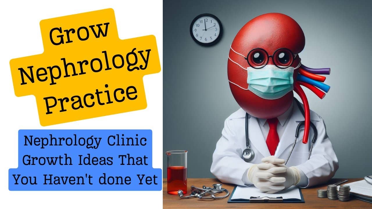You are currently viewing Grow Nephrology Practice | Nephrology Clinic Growth Ideas