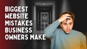 Read more about the article Biggest website mistakes small business owners make | Top Website Mistakes to Avoid |Website Mistake