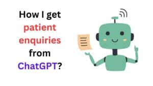 Read more about the article How I get patients from CHATGPT? | Get patient enquiries from ChatGPT #doctormarketing #clinicgrowth