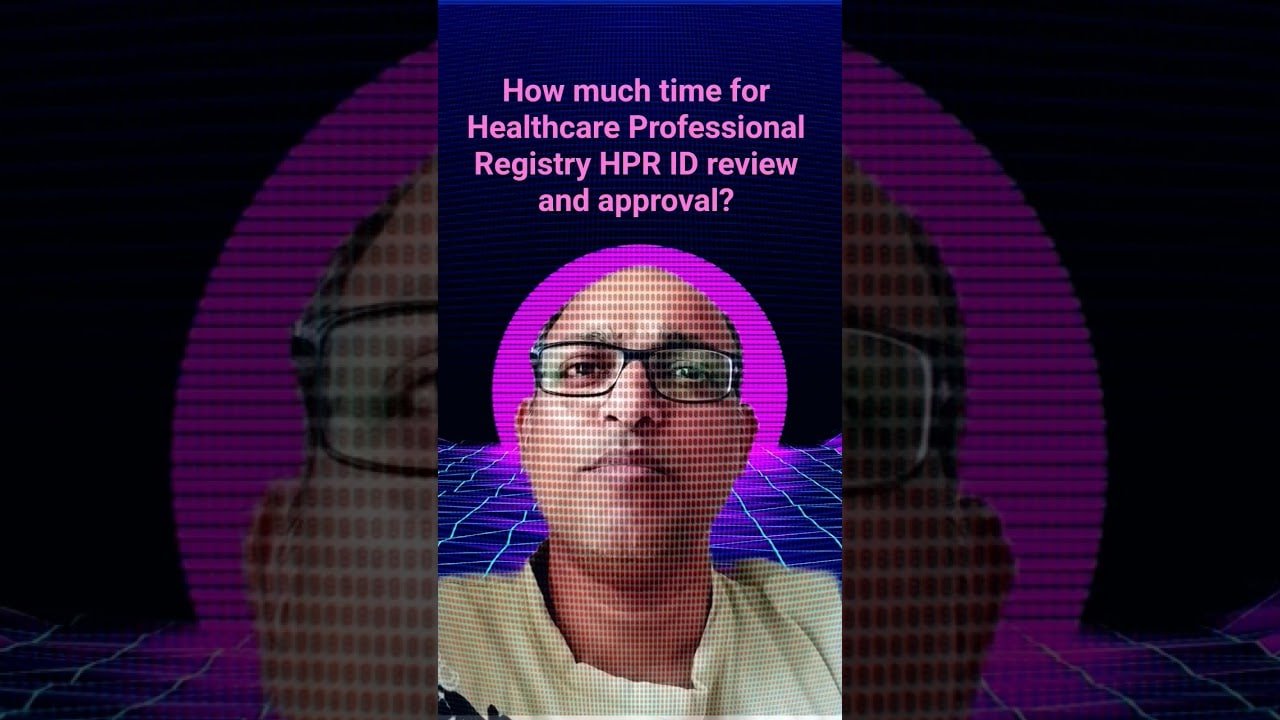 You are currently viewing How much time for Healthcare Professional Registry HPR ID review and approval?